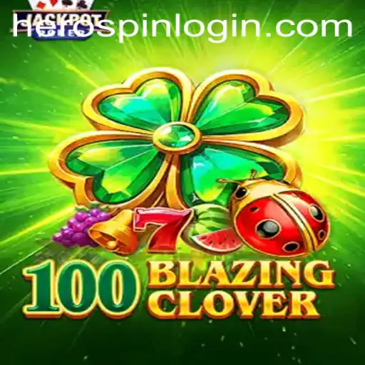 Dive Into the Mesmerizing World of 100BlazingClover: A HeroSpin Adventure