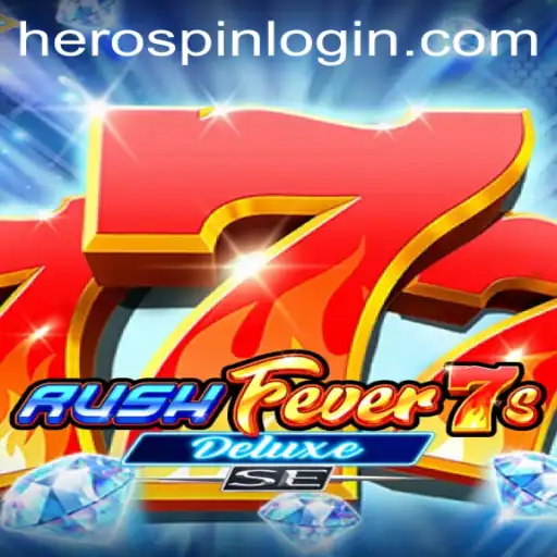Dive into the Thrilling World of RushFever7sDeluxeSE: Unleash the HeroSpin Feature